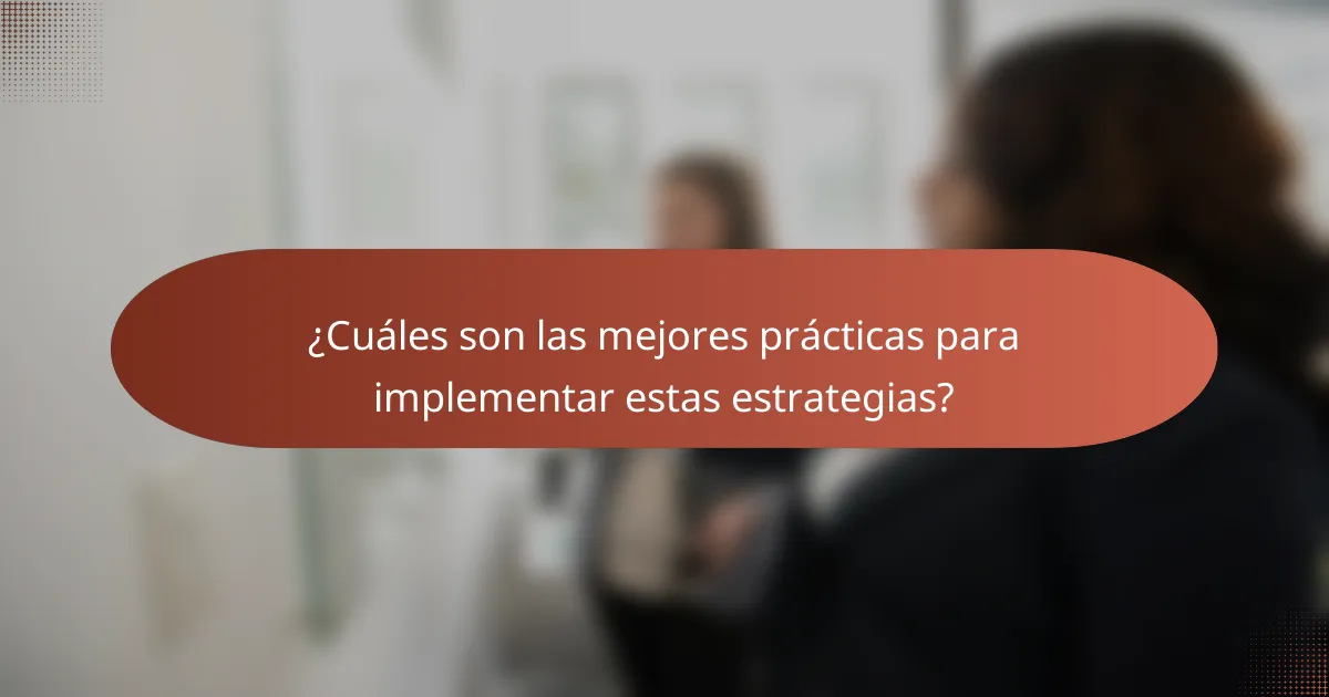 ¿Cuáles son las mejores prácticas para implementar estas estrategias?
