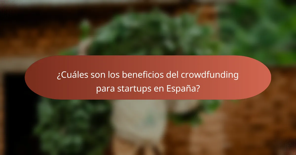 ¿Cuáles son los beneficios del crowdfunding para startups en España?